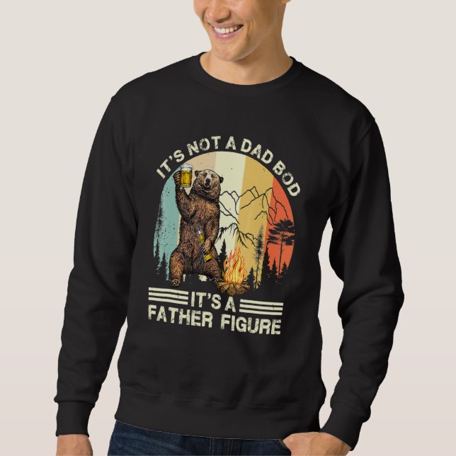 It's Not A Dad Bod It's Father Figure Bear Camping Sweatshirt (Front)