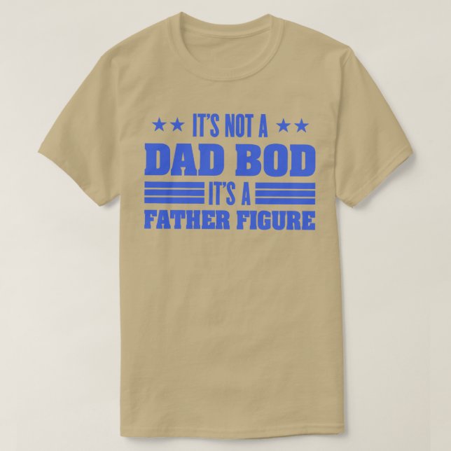 its not a dad bod T-Shirt (Design Front)