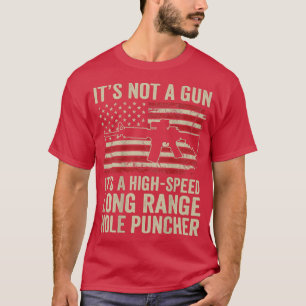 It's Not A Gun It's A High Speed Hole Puncher (ON  T-Shirt