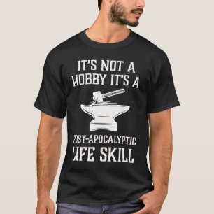 It's Not A Hobby Blacksmith Metalworking Life Ski T-Shirt