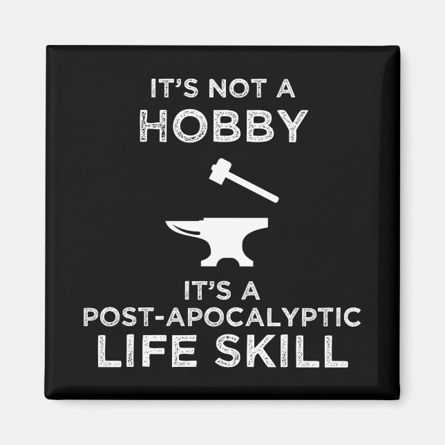 It's Not A Hobby Funny Blacksmithing Magnet (Front)
