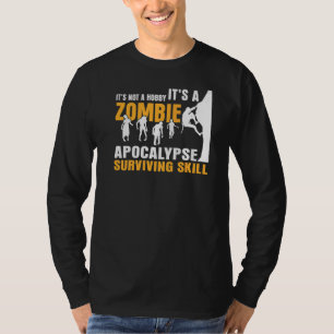 It's Not A Hobby It's A Zombie Apocalypse Skill Bo T-Shirt