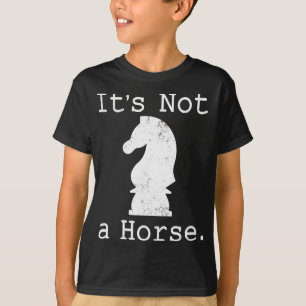 It's Not A Horse Funny Chess Game Gifts For Chess  T-Shirt