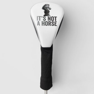 It's not a Horse Funny Chess Player Gift Golf Head Cover