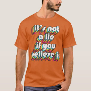 Its Not A Lie If You Believe It Costanza Fan T-Shirt