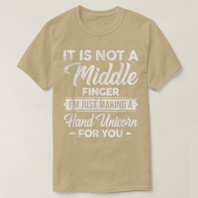 It's Not A Middle Finger I'm Just Making A Hand Un T-Shirt (Design Front)