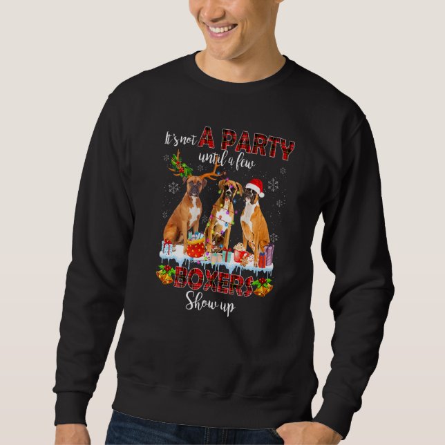It's Not A Party Until A Few Boxers Santa Show Up  Sweatshirt (Front)