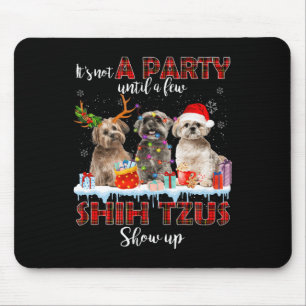It's Not A Party Until A Few Shih Tzus Santa Show Mouse Pad