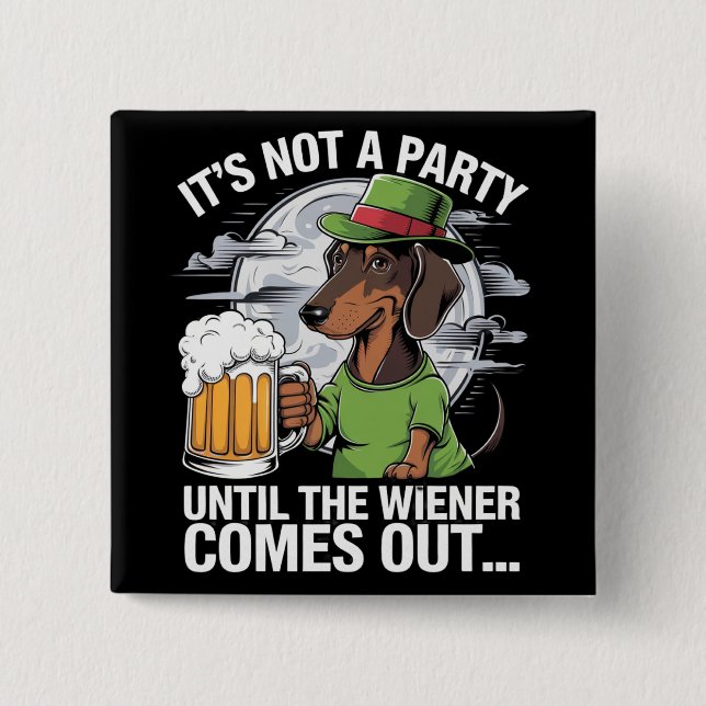 It's Not A Party Until Dachshund Irish Beer Wiener 15 Cm Square Badge (Front)