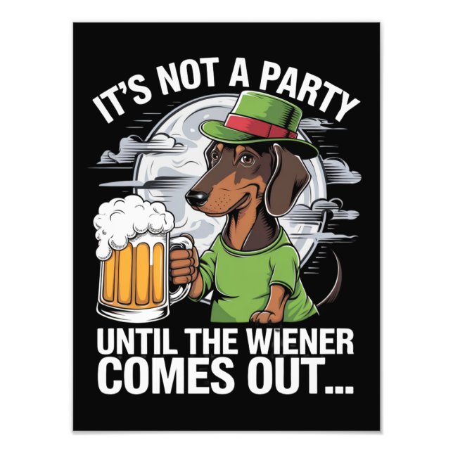 It's Not A Party Until Dachshund Irish Beer Wiener Photo Print (Front)