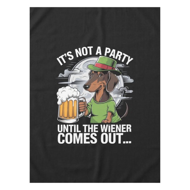 It's Not A Party Until Dachshund Irish Beer Wiener Tablecloth (Front)