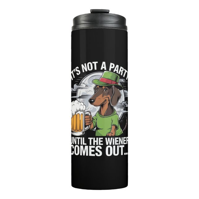 It's Not A Party Until Dachshund Irish Beer Wiener Thermal Tumbler (Front)