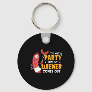 It's Not A Party Until My Wiener Comes Out Funny H Key Ring