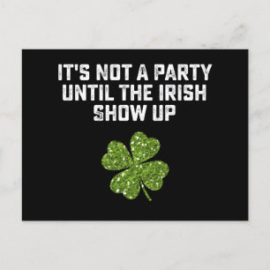 It's Not A Party Until The Irish Show Up Postcard