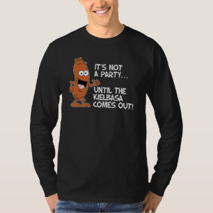 It's Not A Party Until The Kielbasa Comes Out Funn T-Shirt