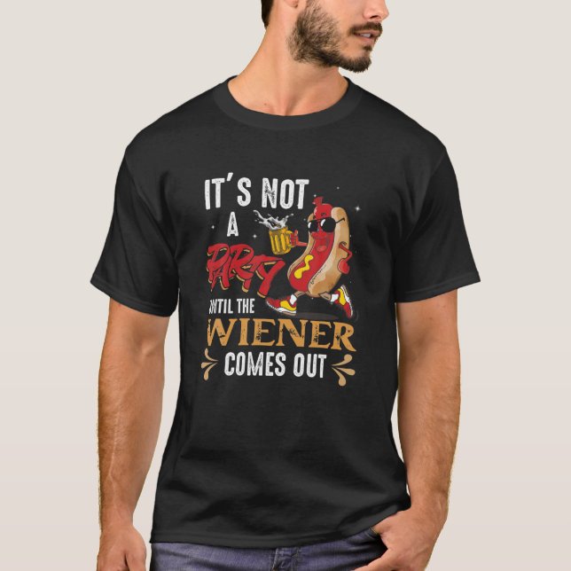 It's Not A Party Until The Weiner Comes Out Fastfo T-Shirt (Front)
