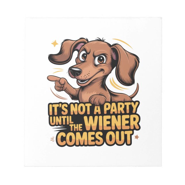 It's Not A Party Until The Wiener Comes Out Notepad (Front)