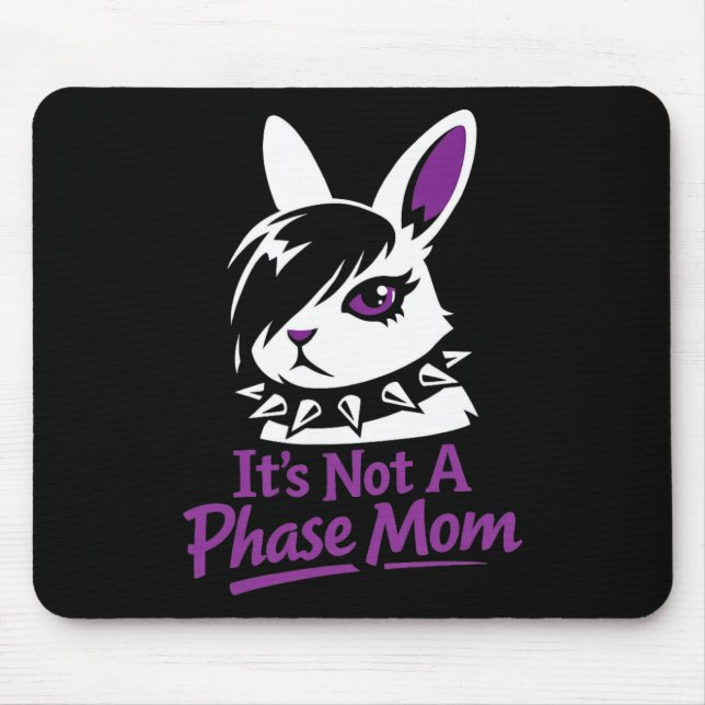 Its Not A Phase Mum Funny Emo Easter Rabbit  Mouse Pad (Front)