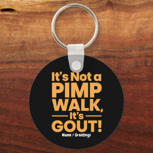 It's Not a Pimp Walk It's Gout Funny Joint Pain Key Ring
