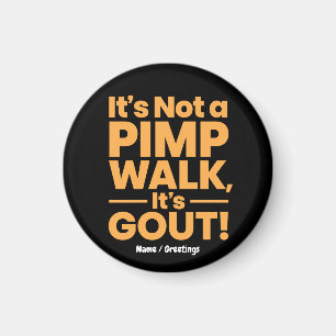  It's Not a Pimp Walk It's Gout Funny Joint Pain  Magnet