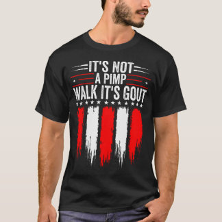It's Not A Pimp Walk It's Gout Funny Old Man T-Shirt
