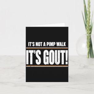 Its Not A Pimp Walk Its Gout T-Shirt1 Card
