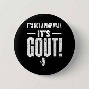 Its Not A Pimp Walk Its Gout T-Shirt2 6 Cm Round Badge