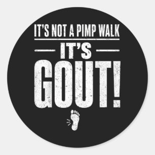Its Not A Pimp Walk Its Gout T-Shirt2 Classic Round Sticker