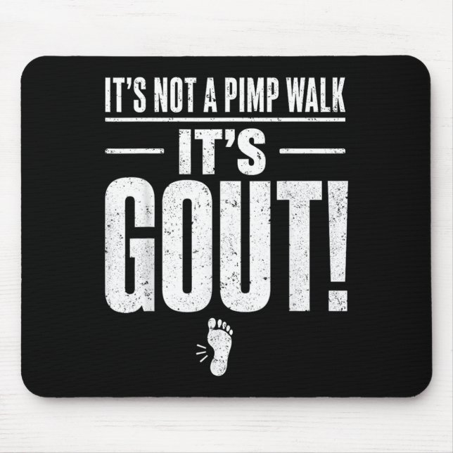 Its Not A Pimp Walk Its Gout T-Shirt2 Mouse Pad (Front)