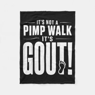 Its Not A Pimp Walk Its Gout T-Shirt3 Fleece Blanket