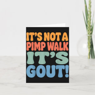 Its Not A Pimp Walk Its Gout T-Shirt5 Card