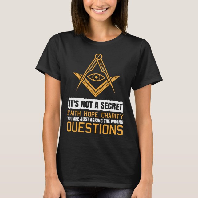 Its Not A Secret Masonic Master Square And Compass T-Shirt (Front)