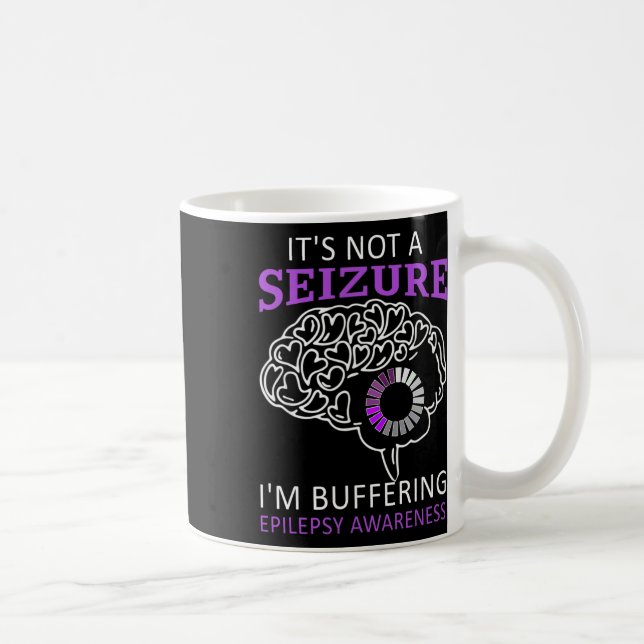 It's Not A Seizure I'm Buffering Epilepsy Awarenes Coffee Mug (Right)