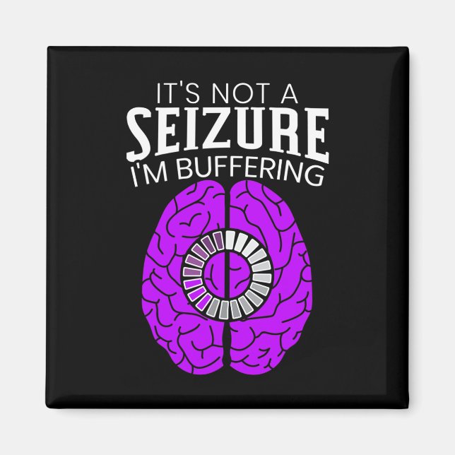 It's Not A Seizure I'm Buffering Epilepsy Awarenes Magnet (Front)