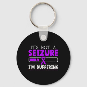Its Not A Seizure Im Buffering Epilepsy Awareness Key Ring