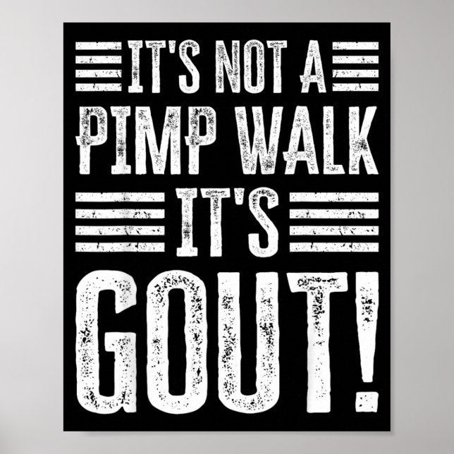 Its Not A Walk Its Gout Funny Art Poster (Front)