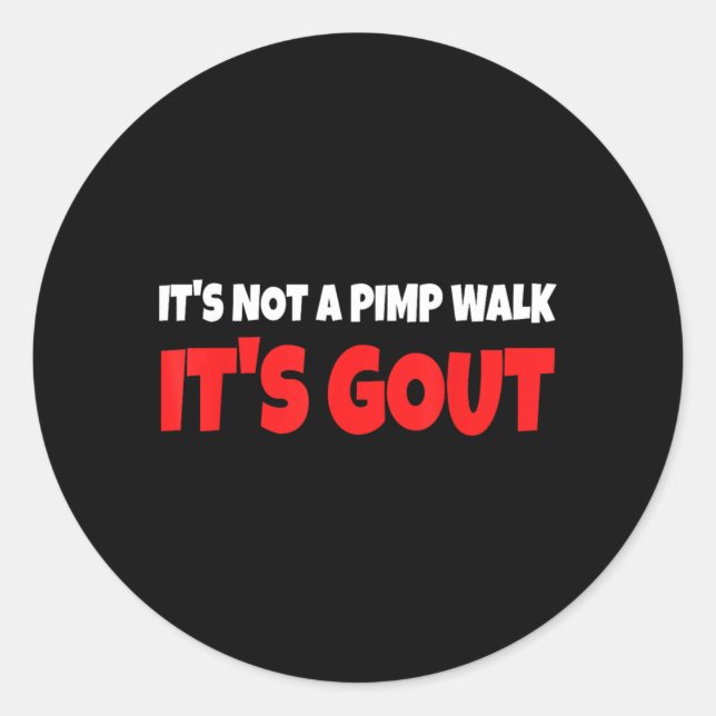 Its Not A Walk Its Gout Funny Classic Round Sticker (Front)