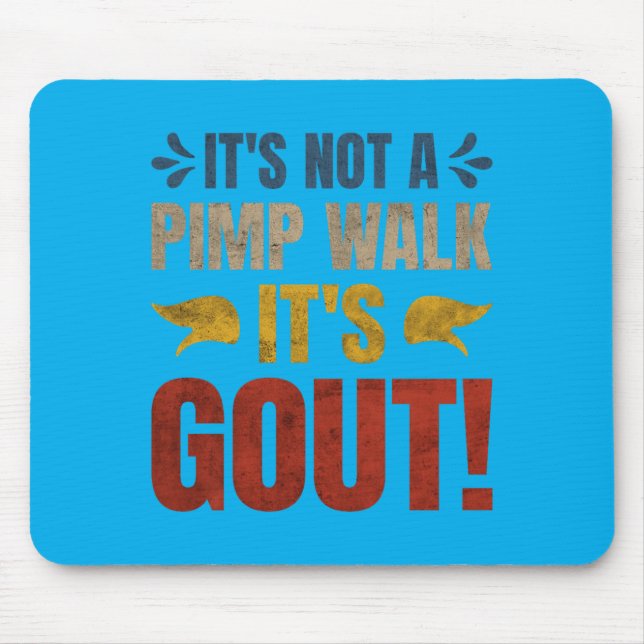 Its Not A Walk Its Gout Funny Design Mouse Pad (Front)