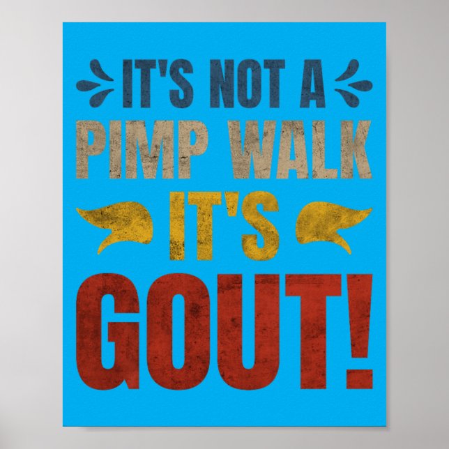 Its Not A Walk Its Gout Funny Design Poster (Front)