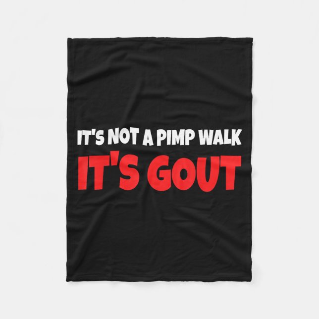 Its Not A Walk Its Gout Funny Fleece Blanket (Front)