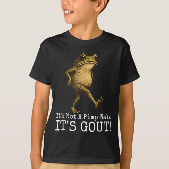 Its Not A Walk Its Gout Funny Frog Meme T-Shirt (Front)