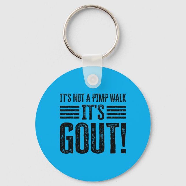 Its Not A Walk Its Gout Funny Key Ring (Front)