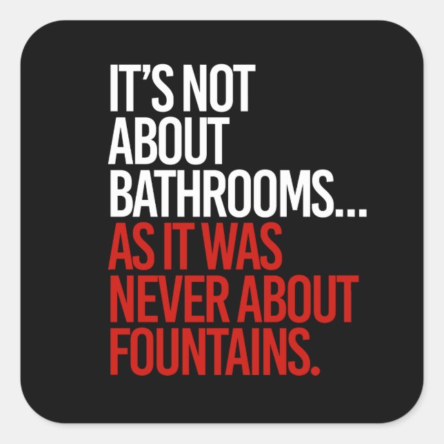 It's not about bathrooms square sticker (Front)