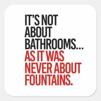 It's not about bathrooms square sticker