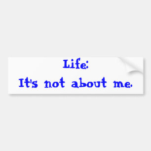 It's not about me bumper sticker