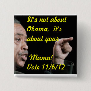 It's not about Obama, it's about your Mama 15 Cm Square Badge