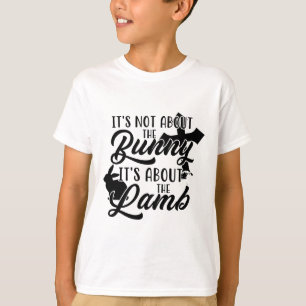 Its Not About The Bunny About Lamb Jesus Easter Ch T-Shirt