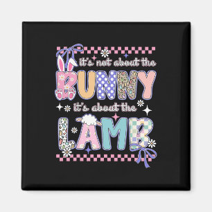 It's Not About The Bunny Christian Jesus Lamb Bibl Magnet