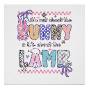 It's Not About The Bunny Christian Jesus Lamb Bibl Poster