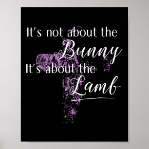It's Not About The Bunny Happy Easter Day Women  Poster